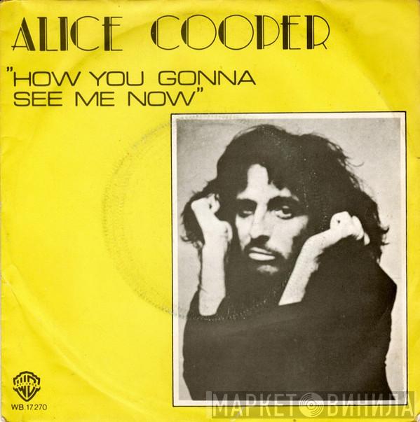  Alice Cooper   - How You Gonna See Me Now