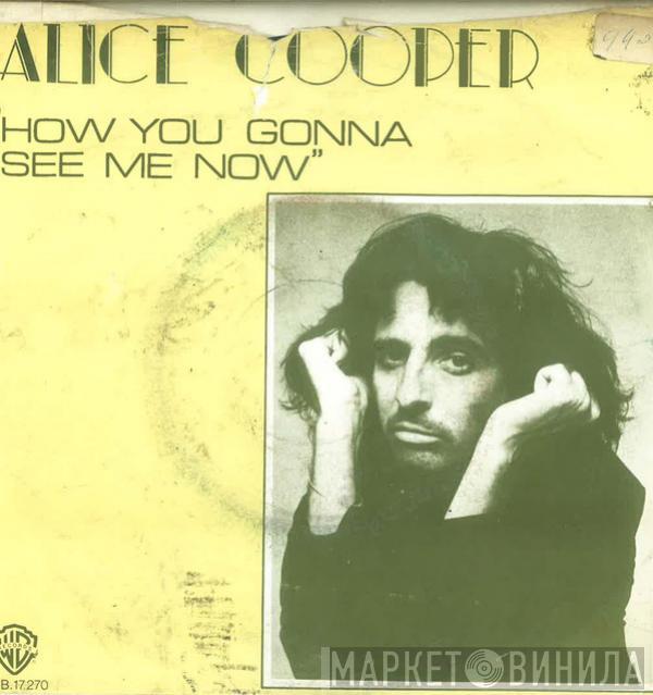  Alice Cooper   - How You Gonna See Me Now