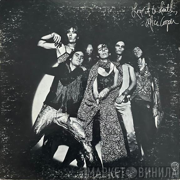 Alice Cooper  - Love It To Death