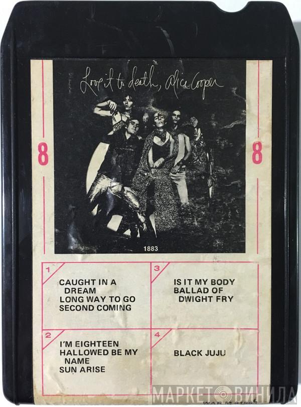  Alice Cooper  - Love It To Death