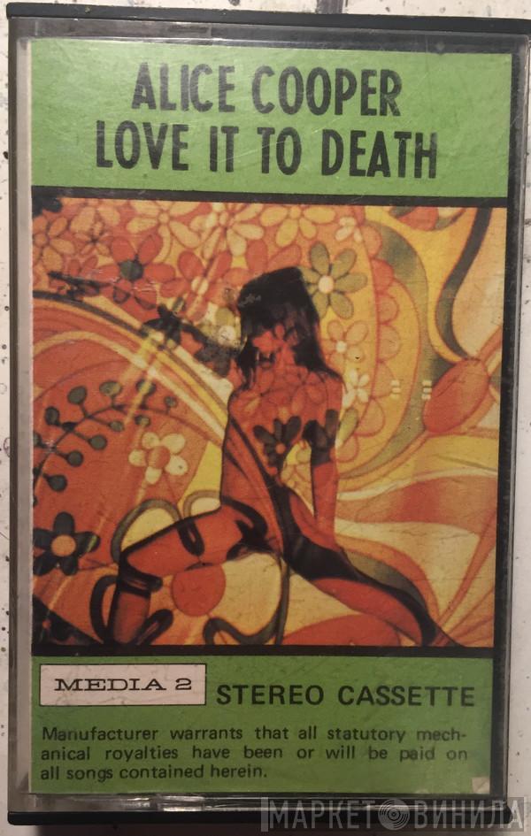  Alice Cooper  - Love It To Death
