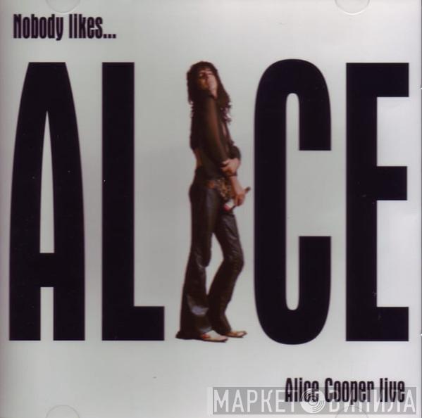 Alice Cooper - Nobody Likes...Alice Cooper Live