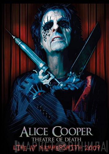  Alice Cooper   - Theatre Of Death - Live At Hammersmith 2009