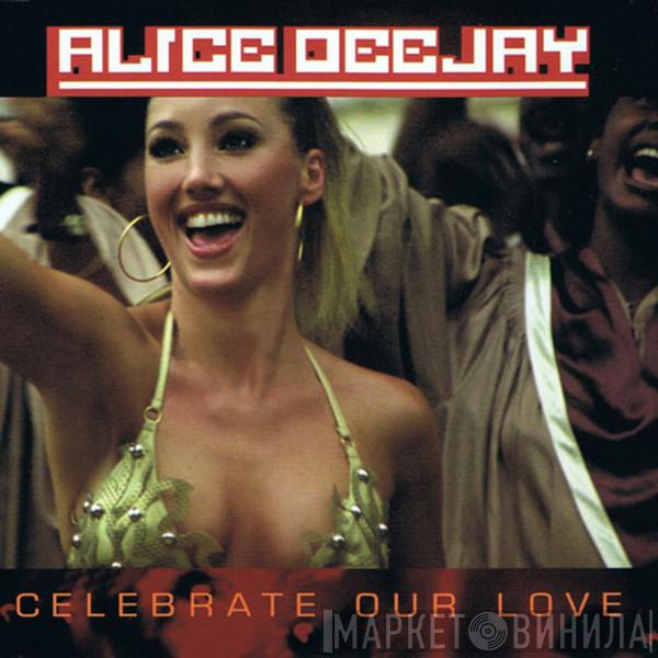  Alice Deejay  - Celebrate Our Love