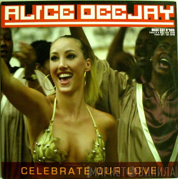  Alice Deejay  - Celebrate Our Love