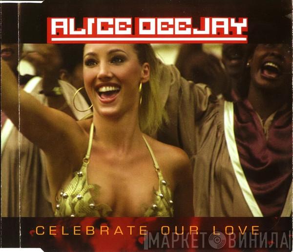  Alice Deejay  - Celebrate Our Love