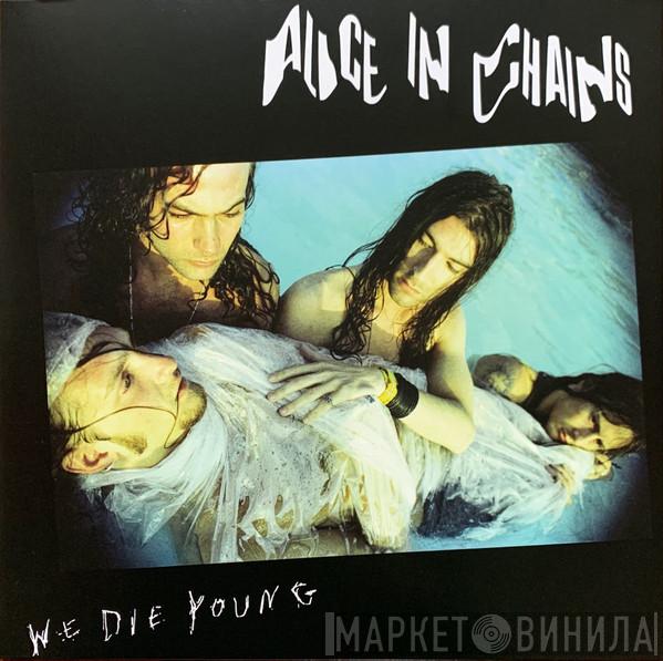 Alice In Chains - We Die Young
