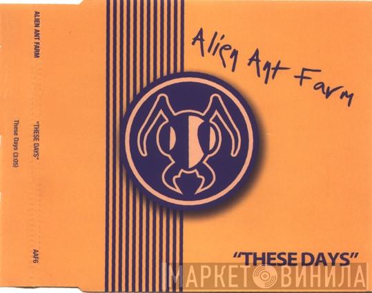 Alien Ant Farm - These Days
