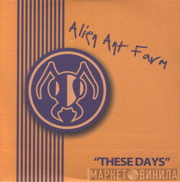  Alien Ant Farm  - These Days