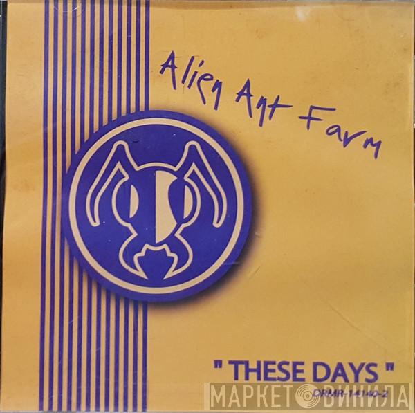  Alien Ant Farm  - These Days
