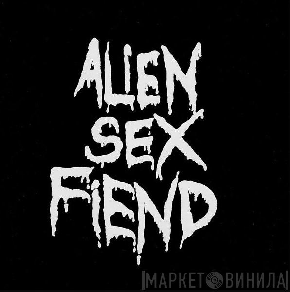  Alien Sex Fiend  - All Our Yesterdays