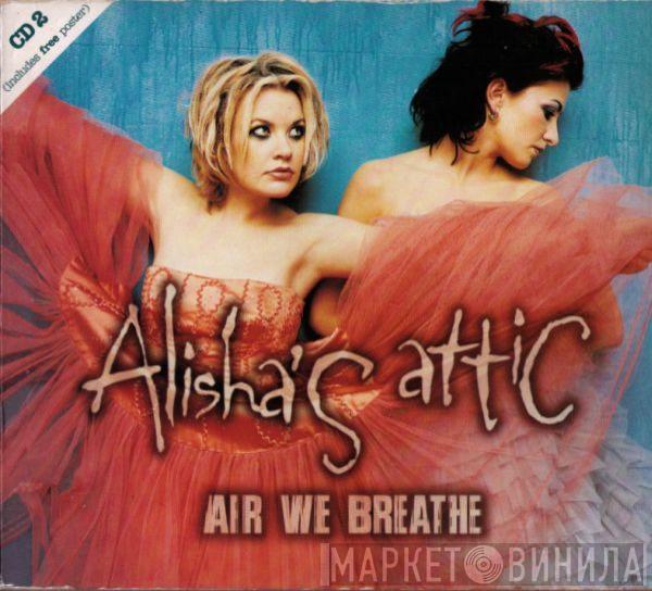 Alisha's Attic - Air We Breathe