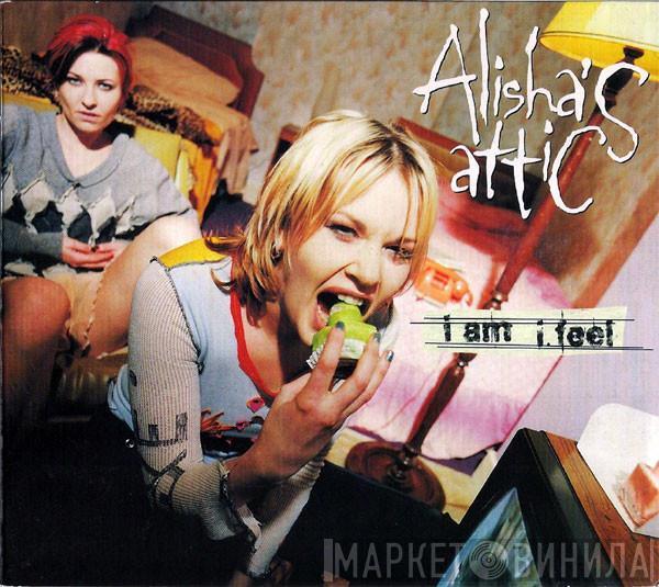 Alisha's Attic - I Am, I Feel