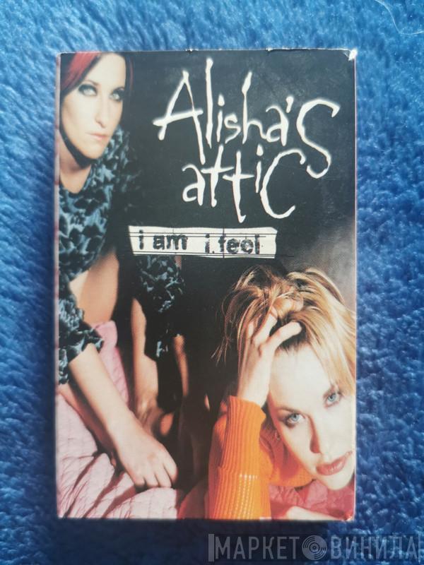 Alisha's Attic - I Am, I Feel