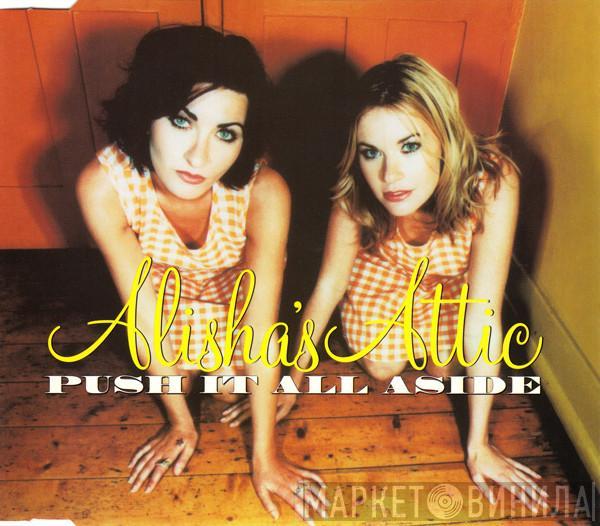  Alisha's Attic  - Push It All Aside