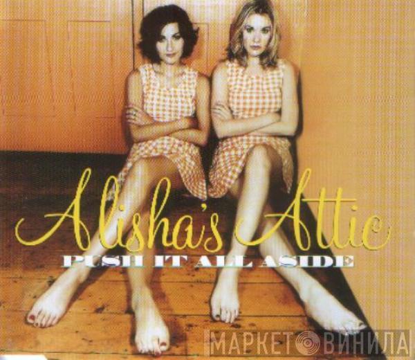 Alisha's Attic - Push It All Aside