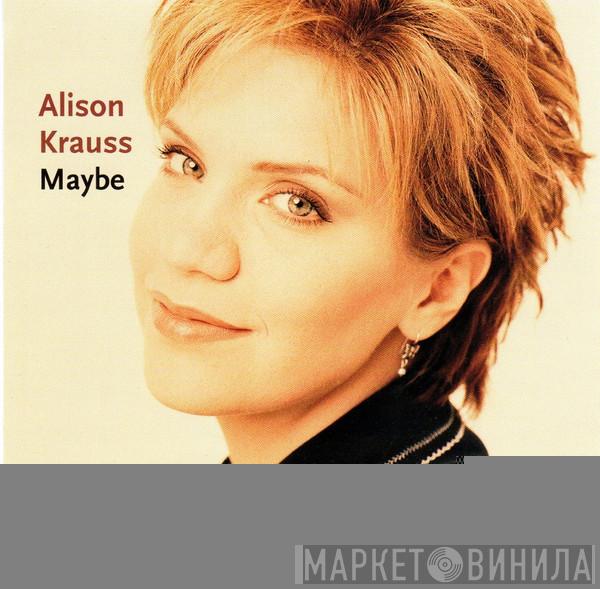 Alison Krauss - Maybe