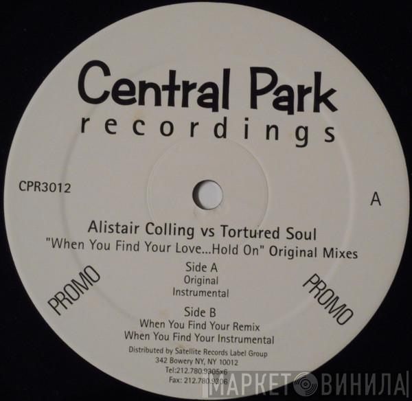 Alistair Colling, Tortured Soul - When You Find Your Love... Hold On (Original Mixes)