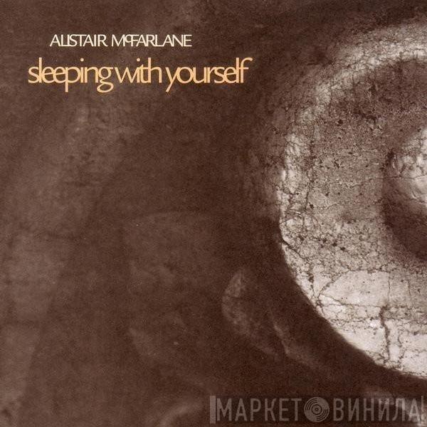 Alistair McFarlane  - Sleeping With Yourself