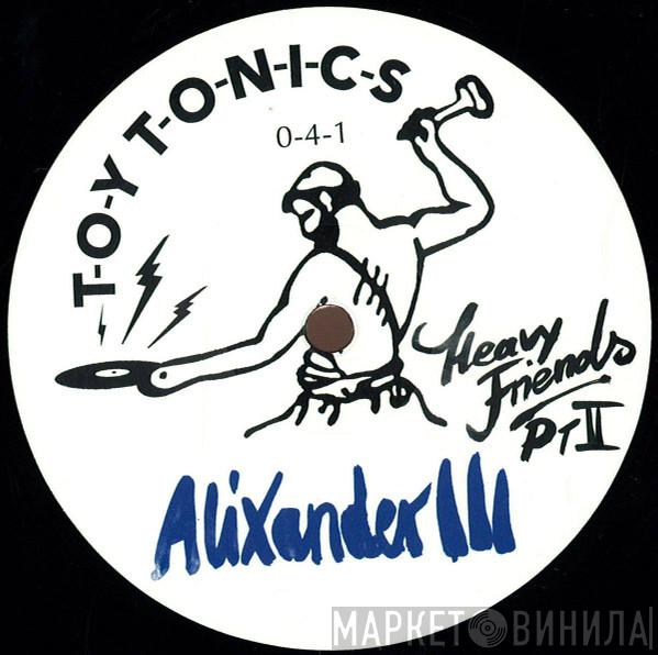 Alixander III - Heavy Friends Pt II