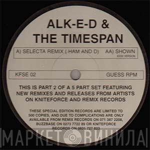 Alk-E-D, The Timespan - Selecta / Shown (Remixes)