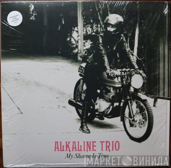 Alkaline Trio - My Shame Is True