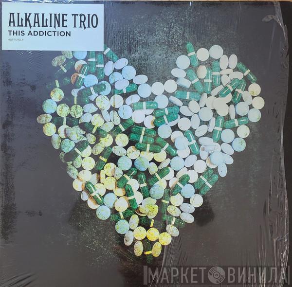  Alkaline Trio  - This Addiction