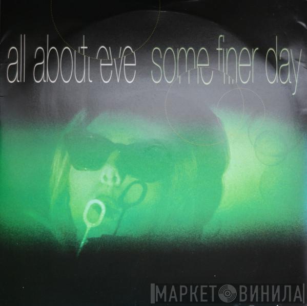 All About Eve - Some Finer Day