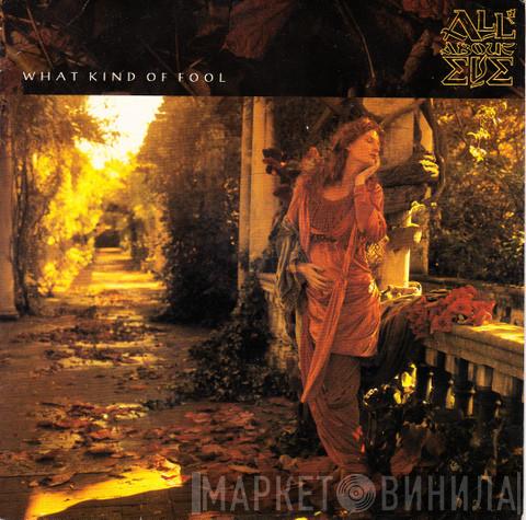  All About Eve  - What Kind Of Fool