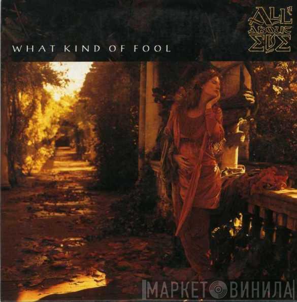  All About Eve  - What Kind Of Fool