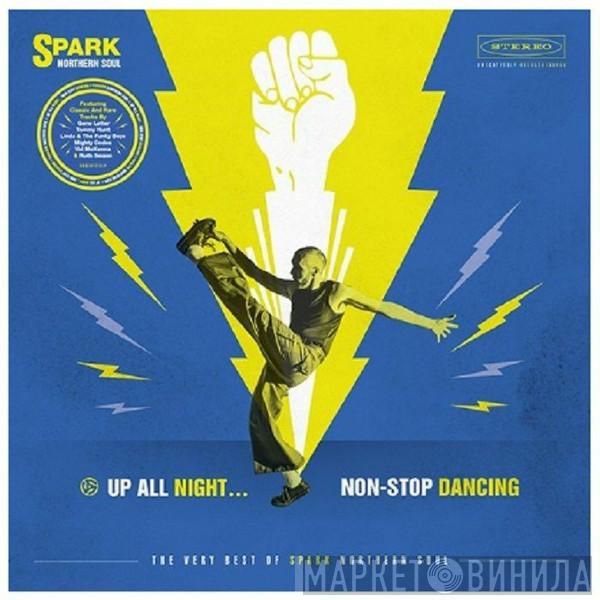  - All Night... Non-Stop Dancing: The Very Best Of Spark Northern Soul