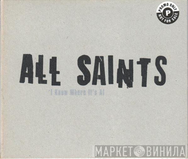  All Saints  - I Know Where It's At