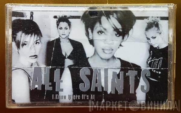  All Saints  - I Know Where It's At