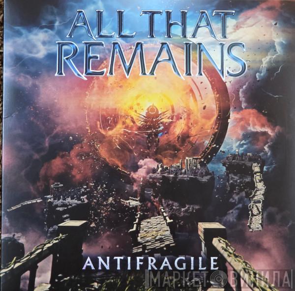 All That Remains - Antifragile