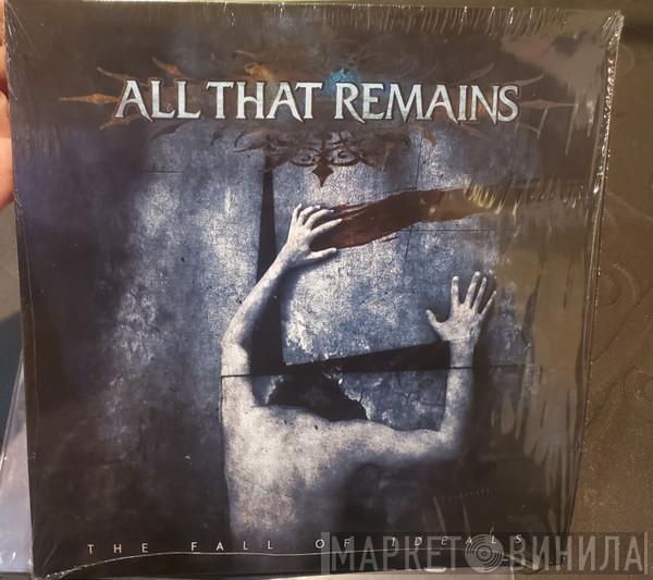  All That Remains  - The Fall Of Ideals