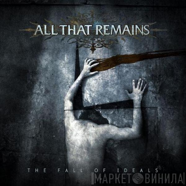  All That Remains  - The Fall Of Ideals
