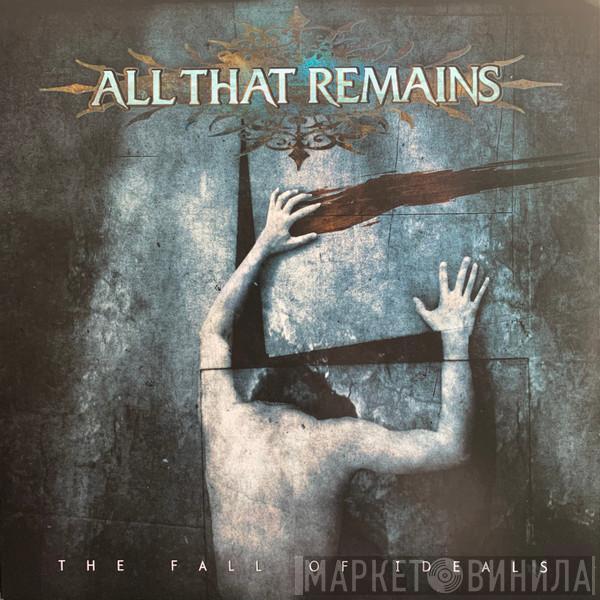  All That Remains  - The Fall of Ideals