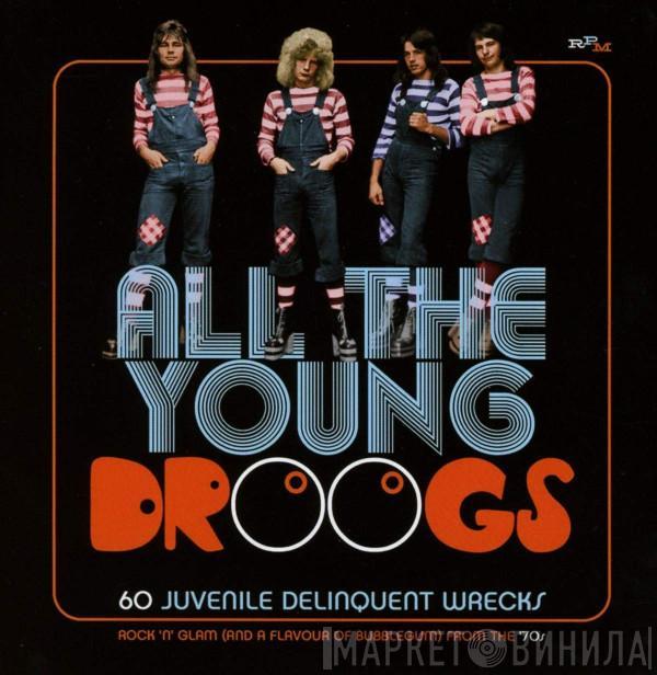  - All The Young Droogs