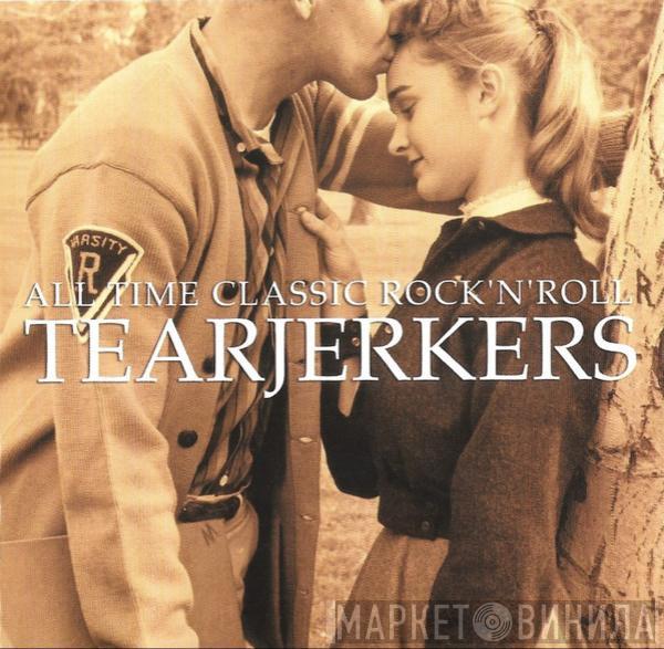  - All Time Classic Rock 'N' Roll Tearjerkers