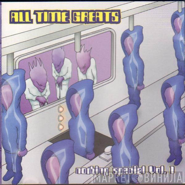  - All Time Greats - Nothing Special Vol. 1
