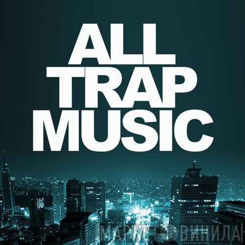  - All Trap Music