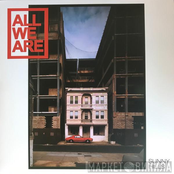 All We Are - Sunny Hills