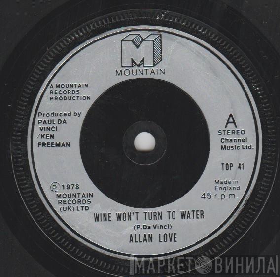 Allan Love - Wine Won't Turn To Water