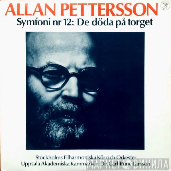 Allan Pettersson, Stockholms Filharmoniska Kör, Stockholms Filharmoniska Orkester, Uppsala Akademiska Kammarkör, Carl Rune Larsson - Symfoni Nr 12: De Döda På Torget
