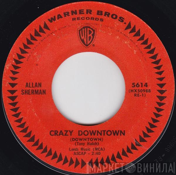  Allan Sherman  - Crazy Downtown (Downtown)