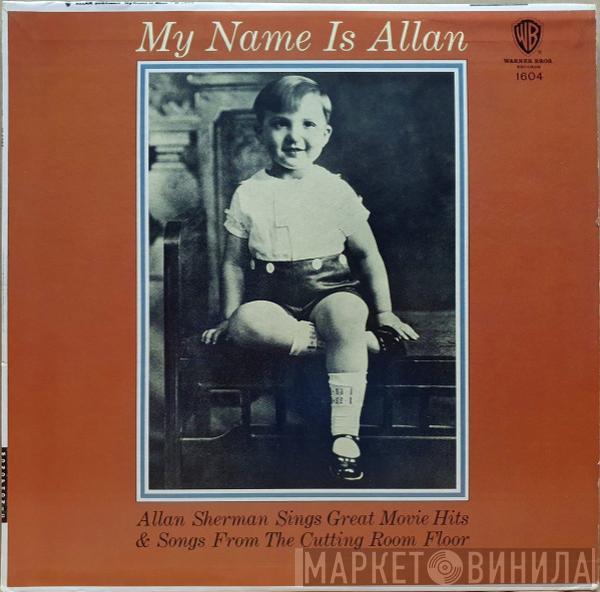  Allan Sherman  - My Name Is Allan:  Allan Sherman Sings Great Movie Hits & Songs From The Cutting Room Floor