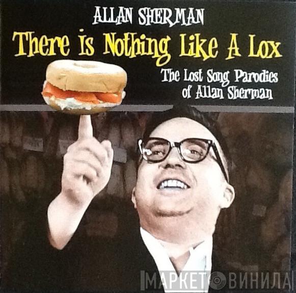  Allan Sherman  - There Is Nothing Like A Lox - The Lost Song Parodies Of Allan Sherman