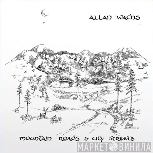 Allan Wachs  - Mountain Roads & City Streets