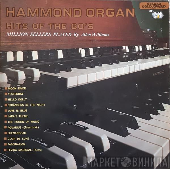  Allen Williams   - Hammond Organ Hits Of The 60's - Million Sellers Played By