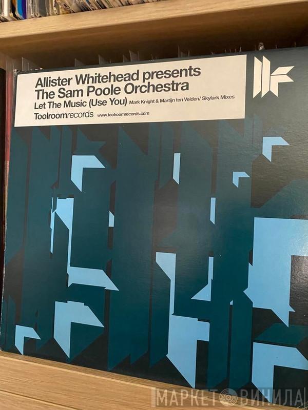 Allister Whitehead, The Sam Poole Orchestra - Let The Music (Use You)